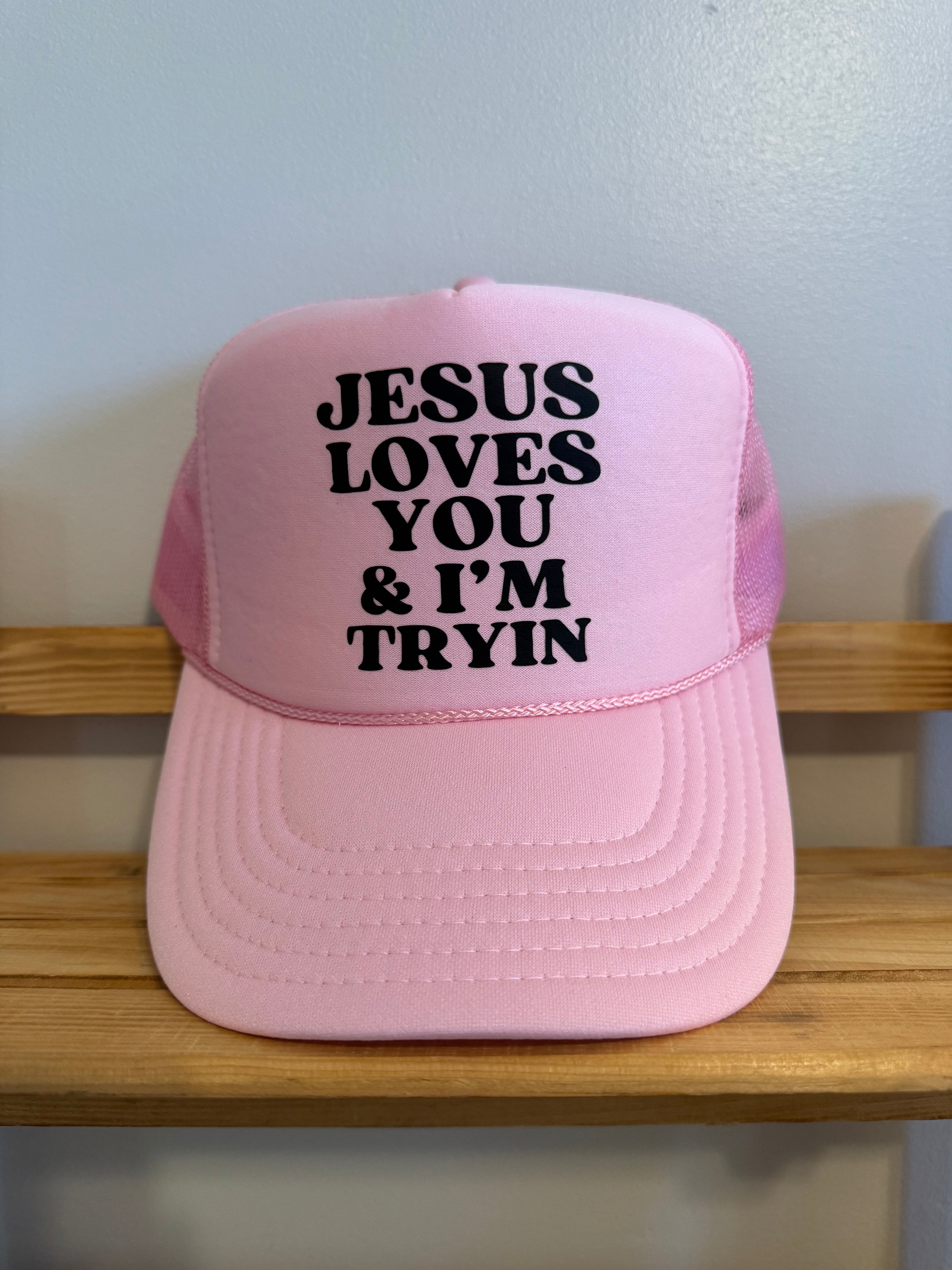 Jesus Loves You, I’m Tryin